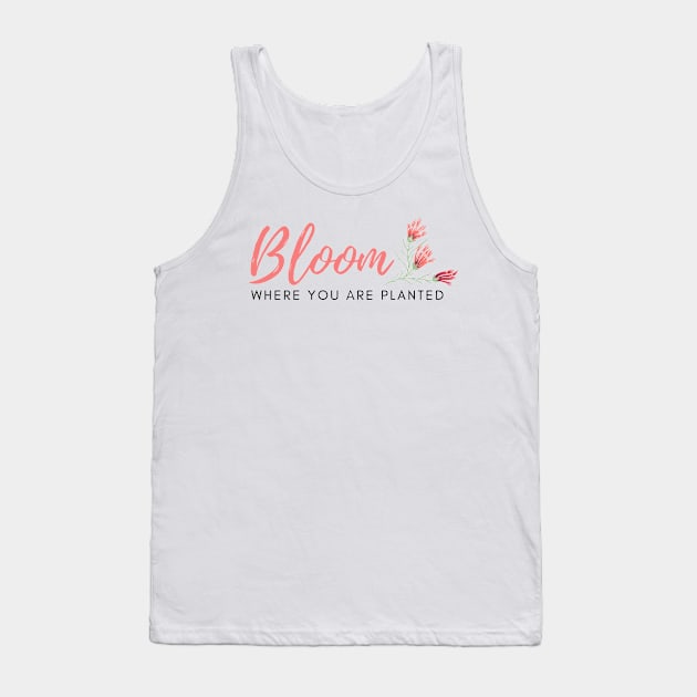 Bloom Where You Are Planted Tank Top by Mint-Rose